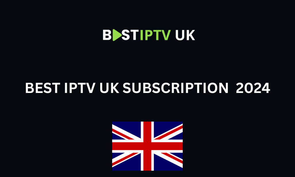 Best IPTV in UK