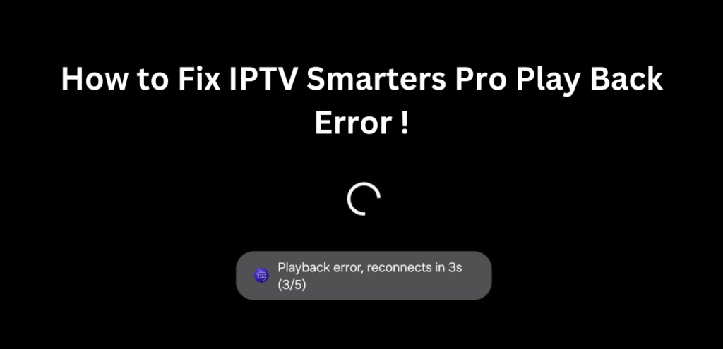 How To Fix IPTV Smarters Pro Playback Error